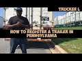 HOW TO REGISTER A TRAILER IN PENNSYLVANIA ( Trucker L )