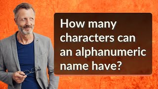 How many characters can an alphanumeric name have?
