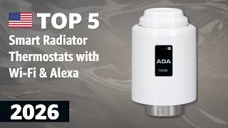 TOP—5. Best Smart Radiator Thermostats (with Wi-Fi & Alexa) 2026