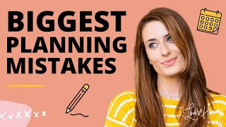 The Biggest Planning Mistakes You Might Be Making 😯