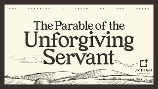 Jr High | The Parable of the Unforgiving Servant (Matthew 18:21-35) | Tate Cox