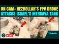 Hezbollah FPV Drone Strike HITS Israeli Merkava Tank LIVE: IDF Troops Killed? CHILLING Footage