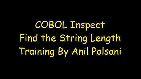 COBOL Inspect String Length MAINFRAME NEW BATCH STARTS ON Aug 31 9.30 AM |Anil Polsani |9908502542