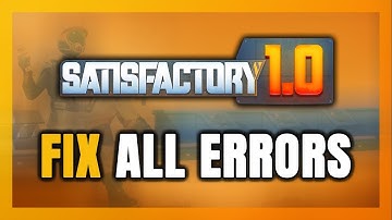 How to FIX Satisfactory All Errors