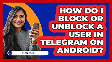 How do I block or unblock a user in Telegram on Android? - Be App Savvy