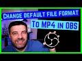 How to change OBS file to MP4 | Alter default settings