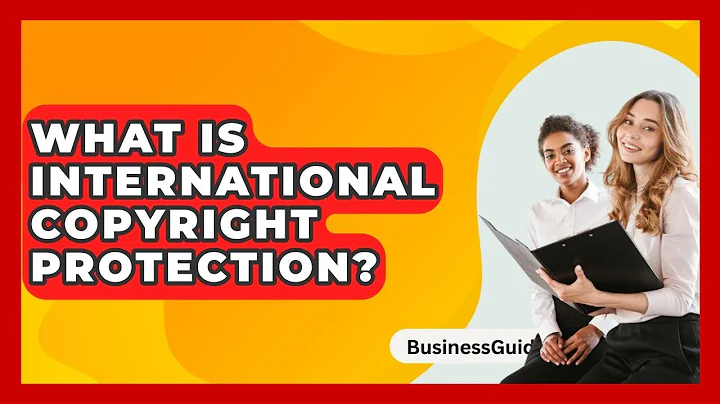 What Is International Copyright Protection? - BusinessGuide360.com