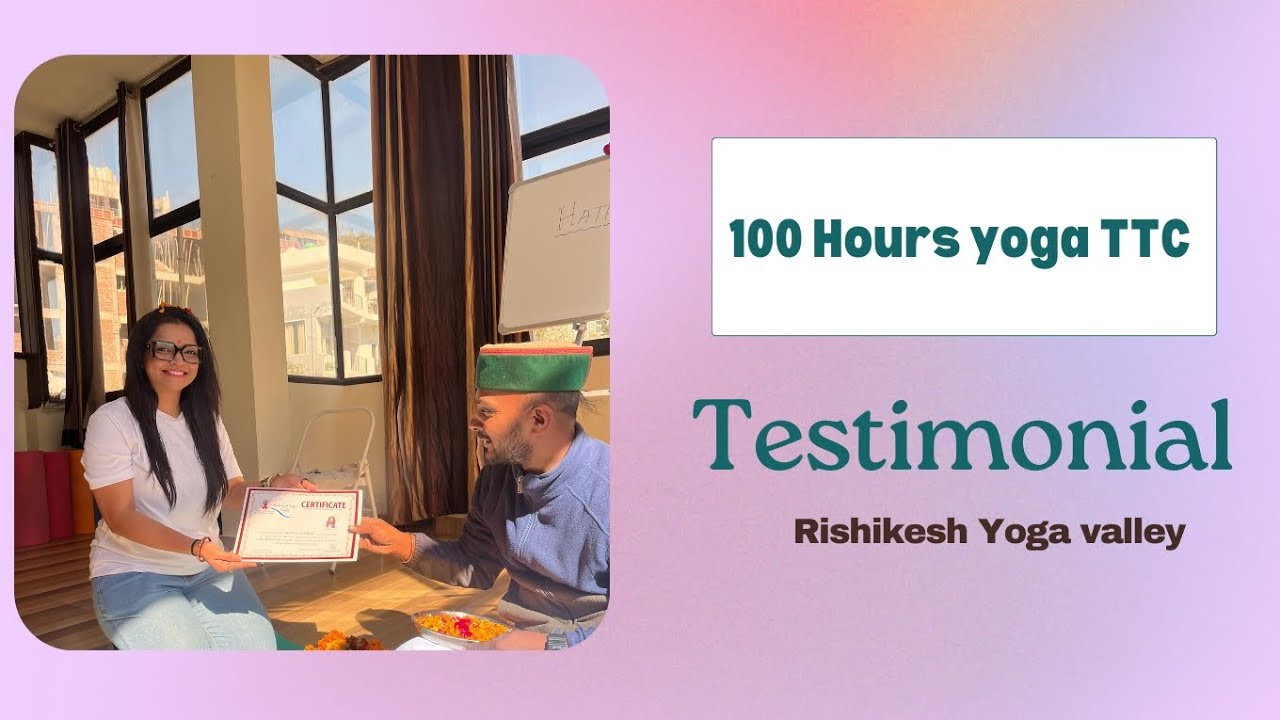 100 Hour Yoga Teacher Training course Rishikesh | Rishikesh Yoga Valley Review 