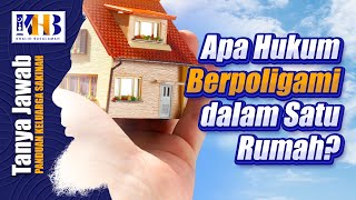 [KHB TJ] Apa Hukum Berpoligami dalam Satu Rumah?