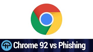 Chrome 92 Detects Phishing Faster