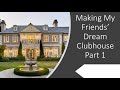 Making My Friend&#39;s Dream Clubhouse (Part 1)