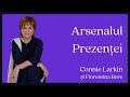 Arsenalul Prezenței - Connie Larkin și Florentina Bere