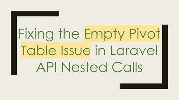 Fixing the Empty Pivot Table Issue in Laravel API Nested Calls