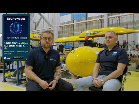 NOC AUV's and their navigation needs | Soundwaves: The Sonardyne podcast | Episode 3 - video from Sonardyne