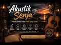 Akustik Senja ☔ Musik Santai untuk Hati yang Lelah &amp; Overthinking