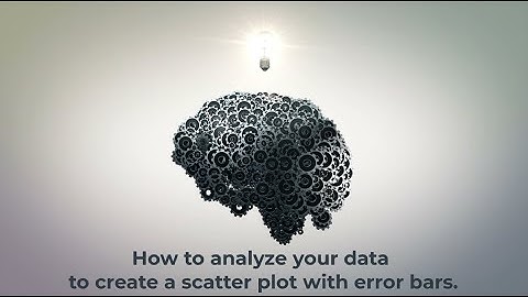 How to analyze your data to create a scatter plot with error bars