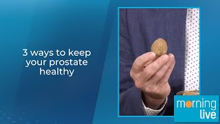 3 ways to keep your prostate healthy
