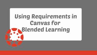 Using Requirements in Canvas for Blended Learning