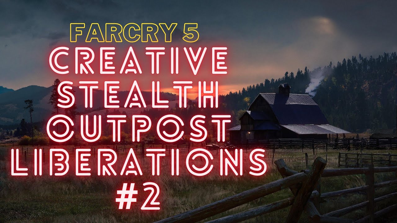 Far Cry 5 Creative Stealth Outpost Liberations | Part 2