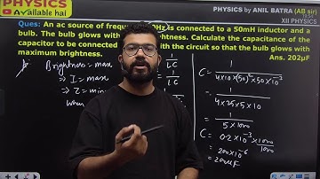 An ac source of frequency 50Hz is connected to a 50mH inductor and a bulb. The b       Ans. 202µF