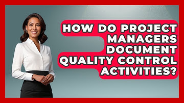 How Do Project Managers Document Quality Control Activities? | The Project Manager Toolkit News