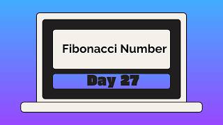 Day 27: Fibonacci Number | LeetCode 509 | 30 Days of Becoming a Better Problem Solver