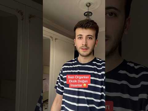 Bazı organları eksik doğan insanlar