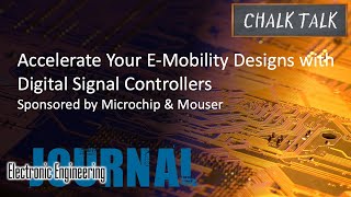 Accelerate Your E-Mobility Designs with Digital Signal Controllers -- Microchip and Mouser