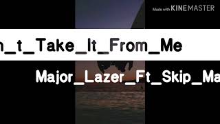 Major Lazer Ft Skip Marley - Can't Take It From Me (Lyrics Video).