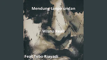 Mendung Tanpo Udan (feat. Tebo Riyadi)