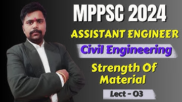MPPSC AE 2024 | Civil Engineering | Strength Of Material | Lect - 03 | mppsc  ae complete course