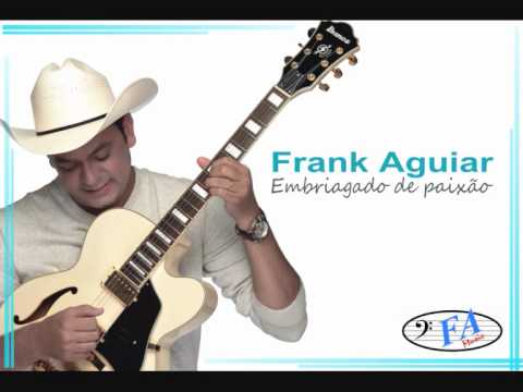 Frank Aguiar - Embriagado de paixo