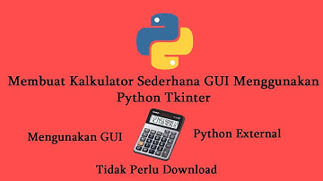 cara membuat kalkulator python sederhana gui tkinter