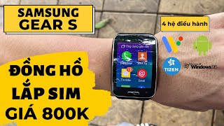 SmartWatch Lắp Sim Giá 800k : Samsung Gear S - Điện thoại Mini | 4 Hệ Điều Hành