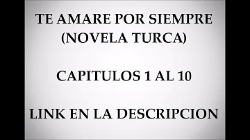 TE AMARE POR SIEMPRE . CAPITULOS 1 AL 10 POR MEGA..LINK EN LA DESCRIPCION