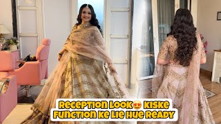 My Reception Look😍 Kiske Function Ke Liye Ready Hogyi