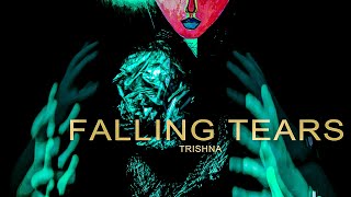 Video thumbnail of "Trishna - FALLING TEARS (Official Lyric Video)"