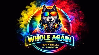 Whole Again  Dj Babboosh