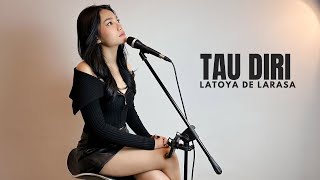 TAU DIRI - DODIT MULYANTO ( COVER BY LATOYA DE LARASA )