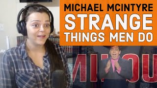 Video thumbnail of "Michael McIntyre - Strange Things Men Do -  REACTION  -  This is relatable!"