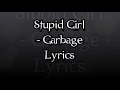 Garbage - Stupid Girl - Lyrics