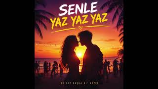 Senle Yaz Yaz Yaz