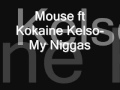 My niggas mouse ft kokaine kelso