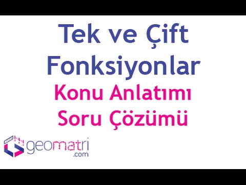 Tek Ve Çift Fonksiyonlar - Konu Anlatımı Ve Soru Çözümleri