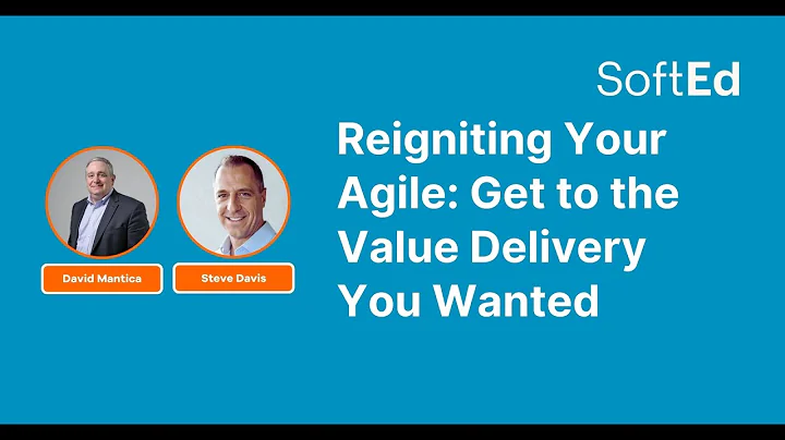 Reigniting Your Agile: Get to the Value Delivery You Wanted