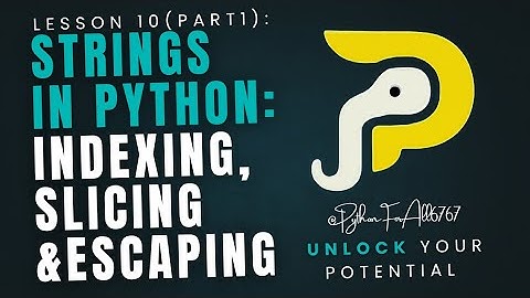 Strings in Python : Indexing, Slicing and Escaping