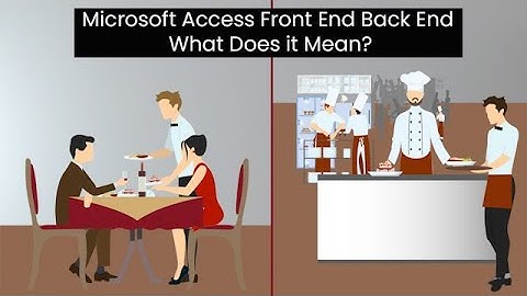 Microsoft Access Front End Back End. What Does it Mean?