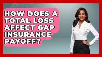 How Does A Total Loss Affect Gap Insurance Payoff? - Auto Coverage Explained