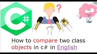 How to compare two class objects in c# in English