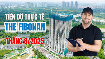 Tiến độ thực tế Chung Cư The Fibonan tháng 8/2025 Có bị chậm tiến độ